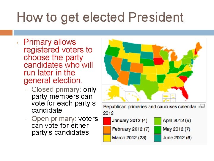 How to get elected President • Primary allows registered voters to choose the party