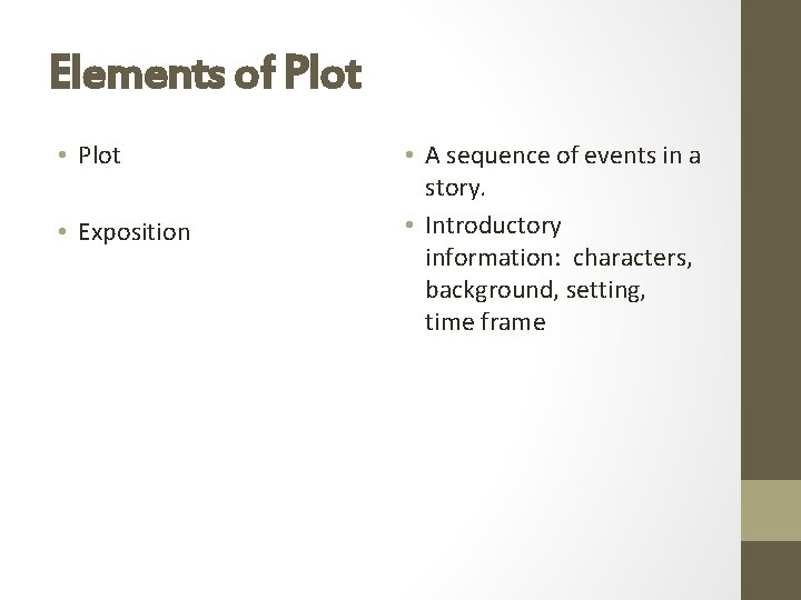 Elements of Plot • Exposition • A sequence of events in a story. •