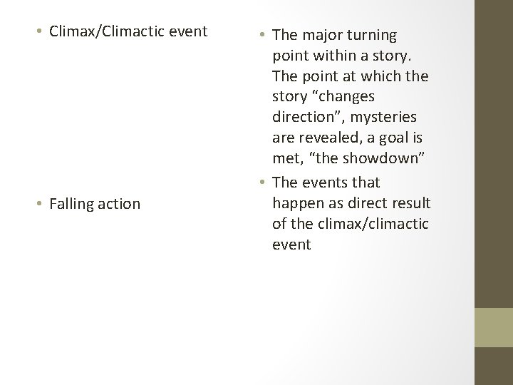  • Climax/Climactic event • Falling action • The major turning point within a