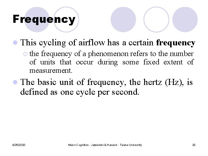 Frequency l This cycling of airflow has a certain frequency ¡ the frequency of Frequency l This cycling of airflow has a certain frequency ¡ the frequency of