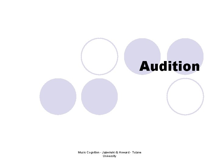 Audition Music Cognition - Jazwinski & Howard - Tulane University Audition Music Cognition - Jazwinski & Howard - Tulane University