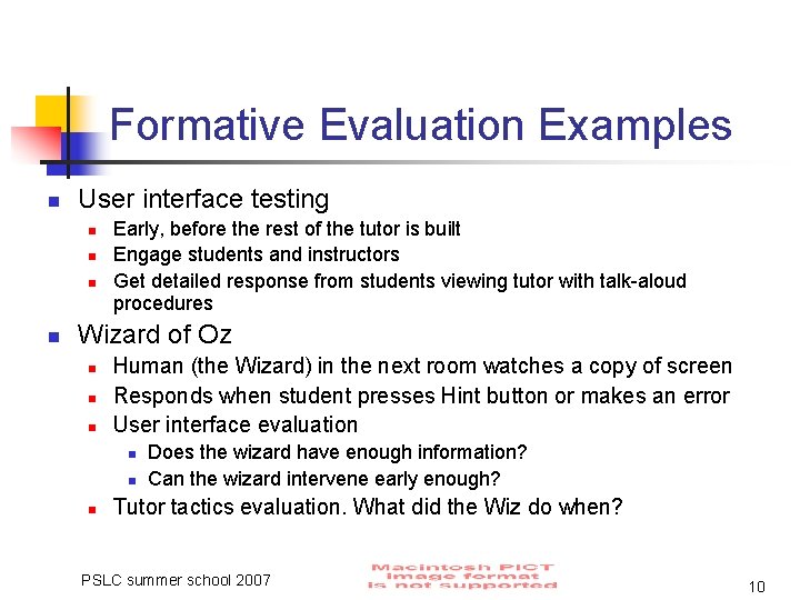 Formative Evaluation Examples n User interface testing n n Early, before the rest of