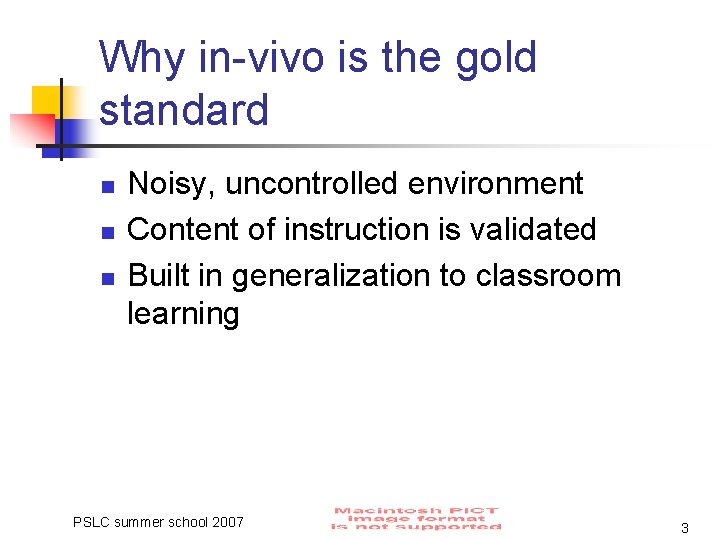 Why in-vivo is the gold standard n n n Noisy, uncontrolled environment Content of