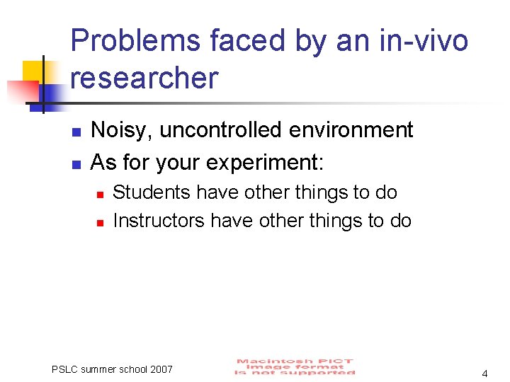 Problems faced by an in-vivo researcher n n Noisy, uncontrolled environment As for your