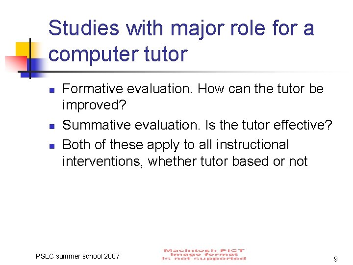 Studies with major role for a computer tutor n n n Formative evaluation. How