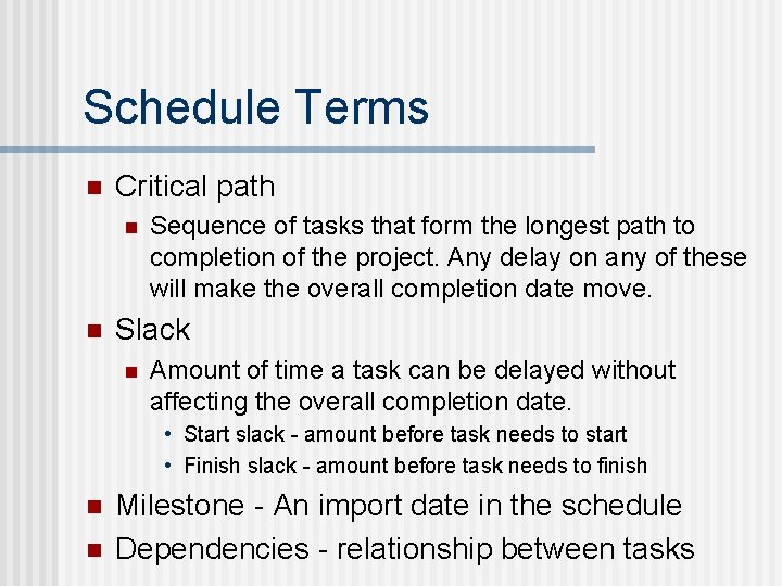Schedule Terms n Critical path n n Sequence of tasks that form the longest