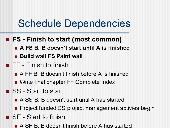 Schedule Dependencies n FS - Finish to start (most common) n n n FF