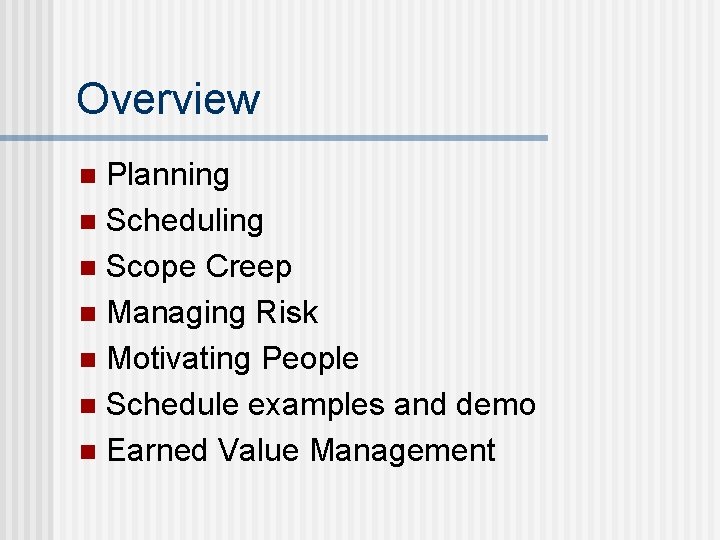 Overview Planning n Scheduling n Scope Creep n Managing Risk n Motivating People n