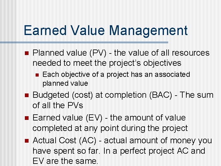 Earned Value Management n Planned value (PV) - the value of all resources needed