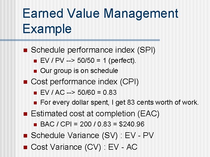 Earned Value Management Example n Schedule performance index (SPI) n n n Cost performance