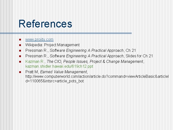 References n n n www. projity. com Wikipedia: Project Management Pressman R. , Software