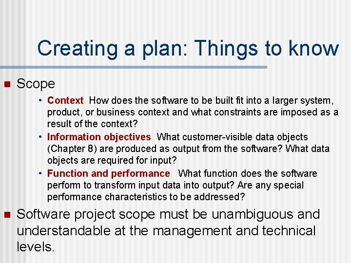 Creating a plan: Things to know n Scope • Context. How does the software