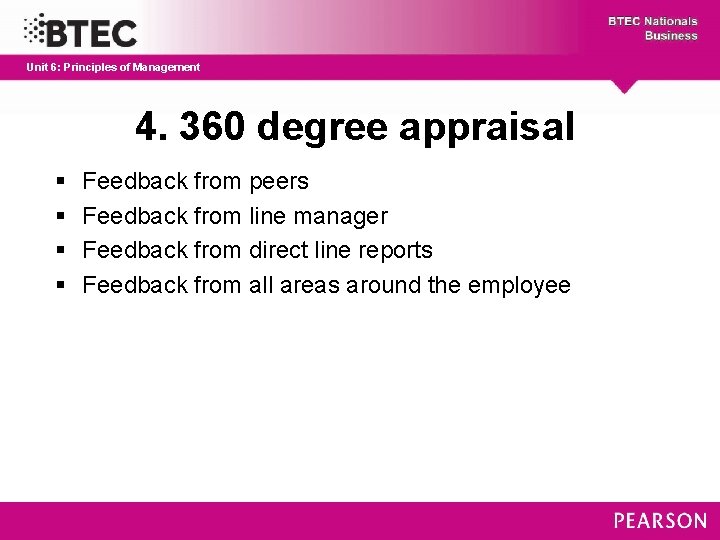 Unit 6: Principles of Management 4. 360 degree appraisal § § Feedback from peers