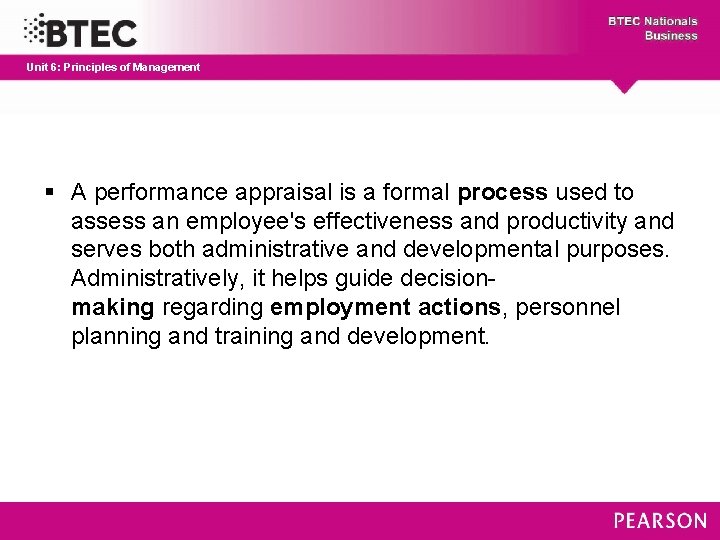 Unit 6: Principles of Management § A performance appraisal is a formal process used