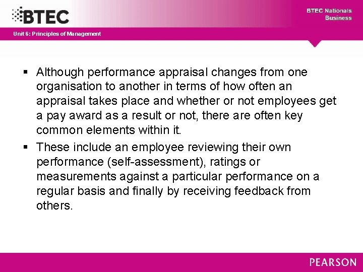 Unit 6: Principles of Management § Although performance appraisal changes from one organisation to