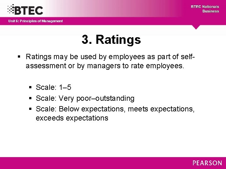 Unit 6: Principles of Management 3. Ratings § Ratings may be used by employees