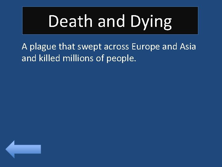 Death and Dying A plague that swept across Europe and Asia and killed millions