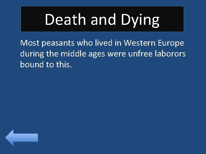 Death and Dying Most peasants who lived in Western Europe during the middle ages