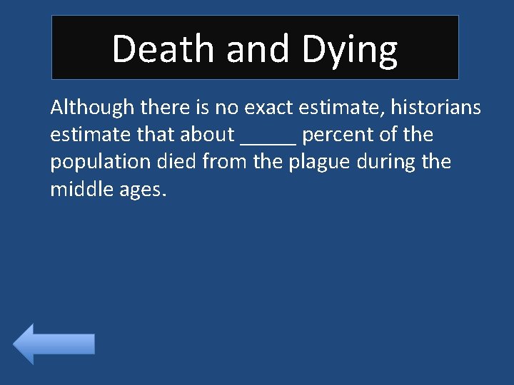 Death and Dying Although there is no exact estimate, historians estimate that about _____