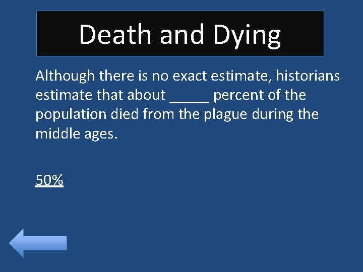 Death and Dying Although there is no exact estimate, historians estimate that about _____