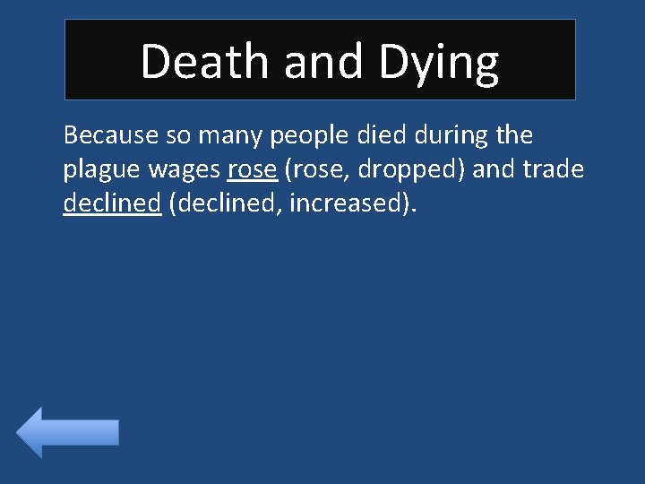 Death and Dying Because so many people died during the plague wages rose (rose,