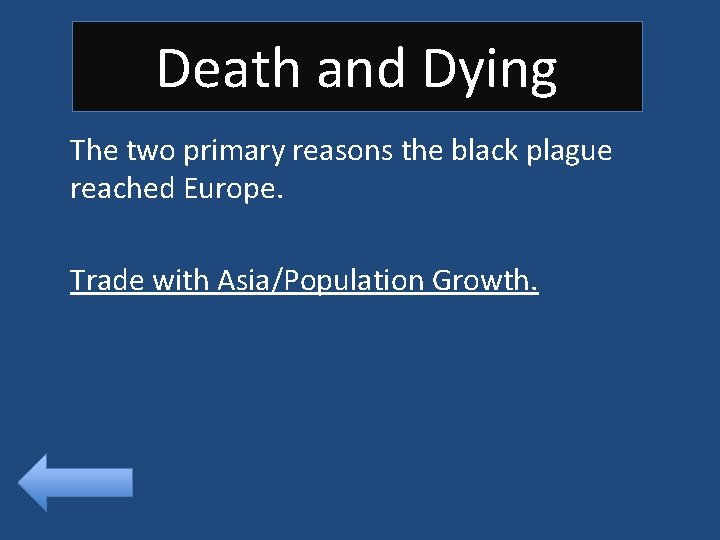 Death and Dying The two primary reasons the black plague reached Europe. Trade with