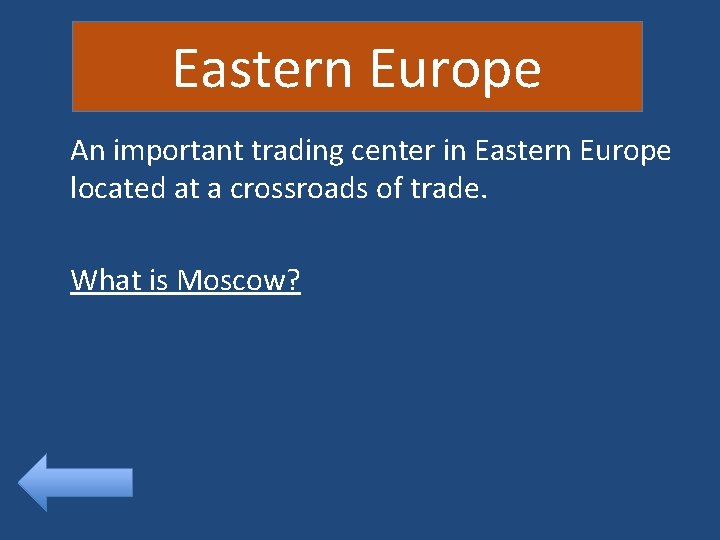 Eastern Europe An important trading center in Eastern Europe located at a crossroads of