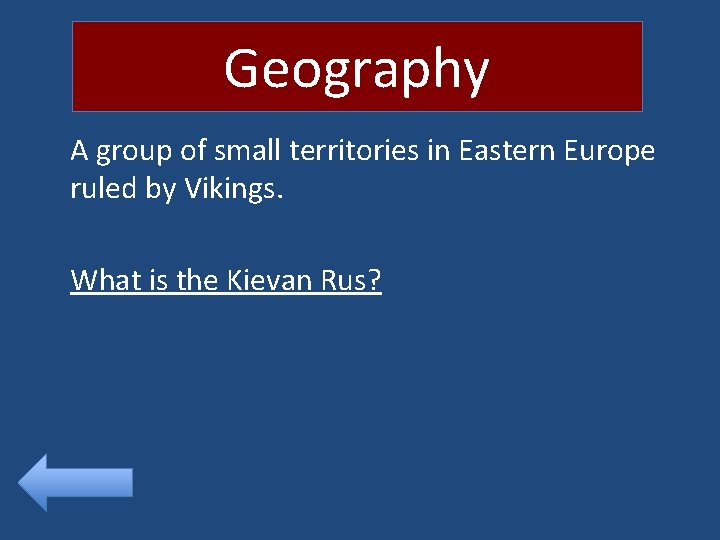 Geography A group of small territories in Eastern Europe ruled by Vikings. What is