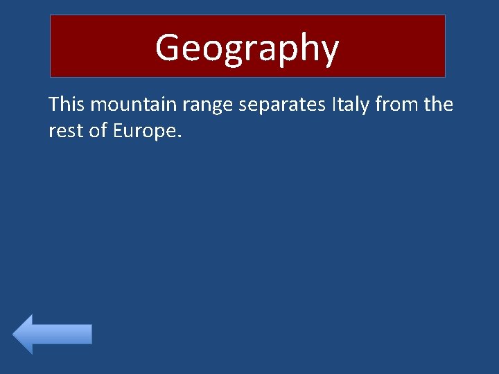 Geography This mountain range separates Italy from the rest of Europe. 