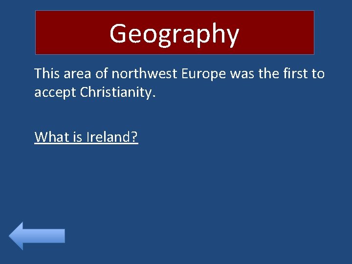 Geography This area of northwest Europe was the first to accept Christianity. What is