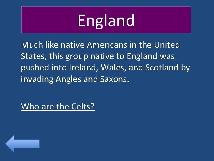 England Much like native Americans in the United States, this group native to England