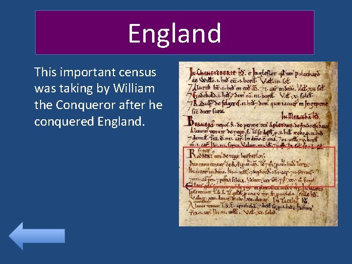 England This important census was taking by William the Conqueror after he conquered England.