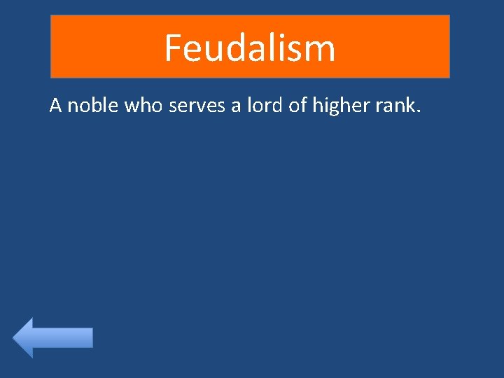 Feudalism A noble who serves a lord of higher rank. 