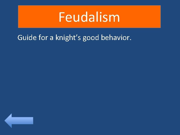 Feudalism Guide for a knight’s good behavior. 