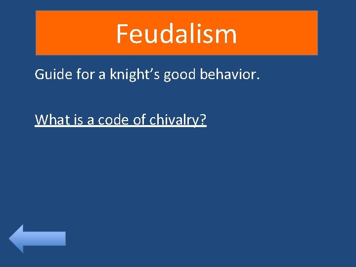 Feudalism Guide for a knight’s good behavior. What is a code of chivalry? 