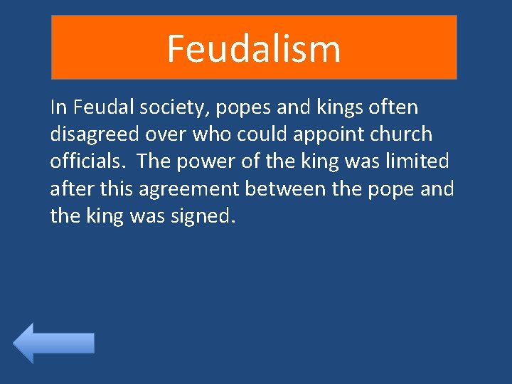 Feudalism In Feudal society, popes and kings often disagreed over who could appoint church