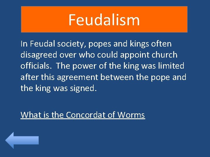 Feudalism In Feudal society, popes and kings often disagreed over who could appoint church