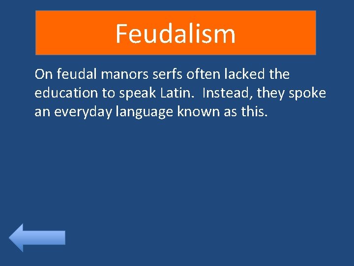 Feudalism On feudal manors serfs often lacked the education to speak Latin. Instead, they