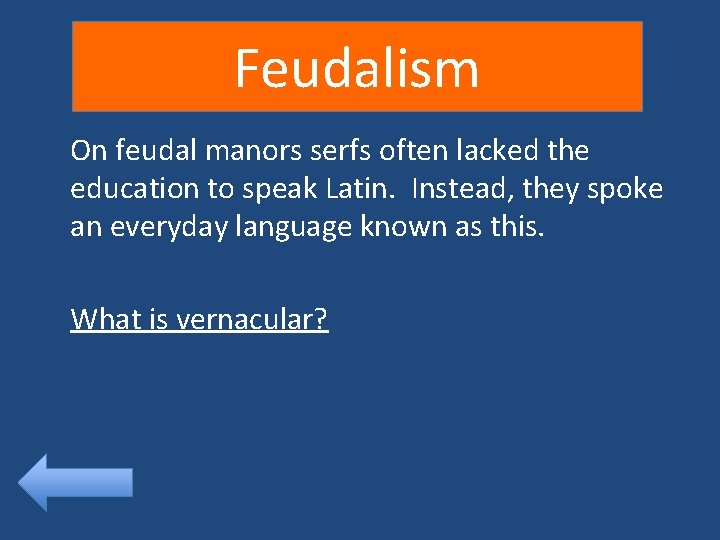 Feudalism On feudal manors serfs often lacked the education to speak Latin. Instead, they