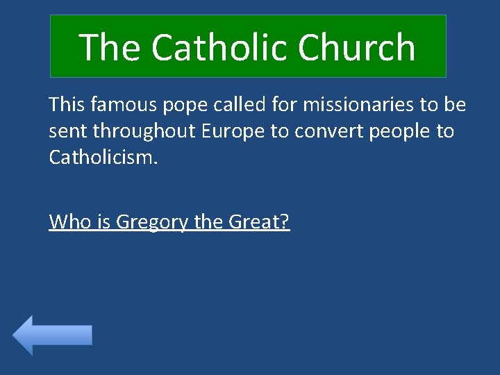 The Catholic Church This famous pope called for missionaries to be sent throughout Europe