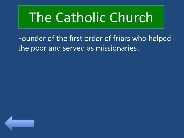 The Catholic Church Founder of the first order of friars who helped the poor