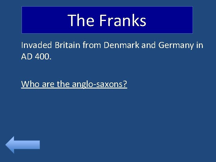 The Franks Invaded Britain from Denmark and Germany in AD 400. Who are the
