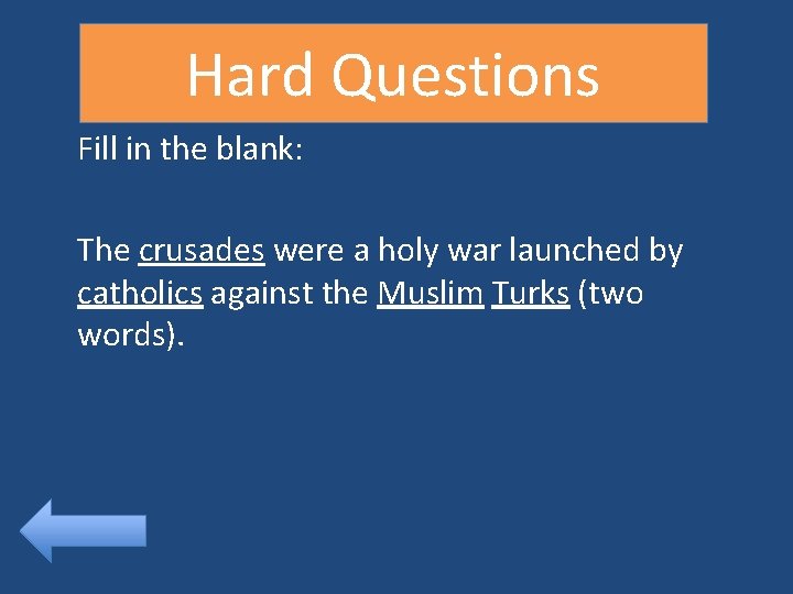 Hard Questions Fill in the blank: The crusades were a holy war launched by