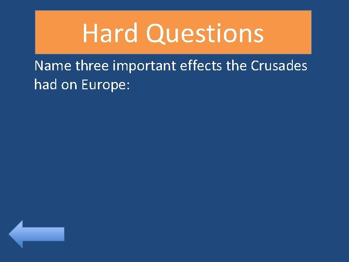 Hard Questions Name three important effects the Crusades had on Europe: 