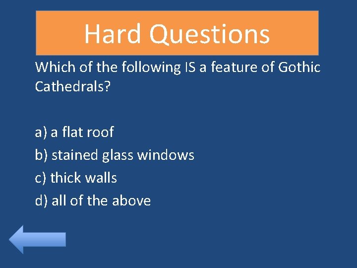Hard Questions Which of the following IS a feature of Gothic Cathedrals? a) a
