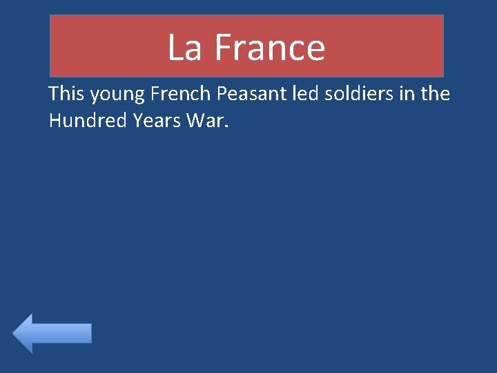 La France This young French Peasant led soldiers in the Hundred Years War. 