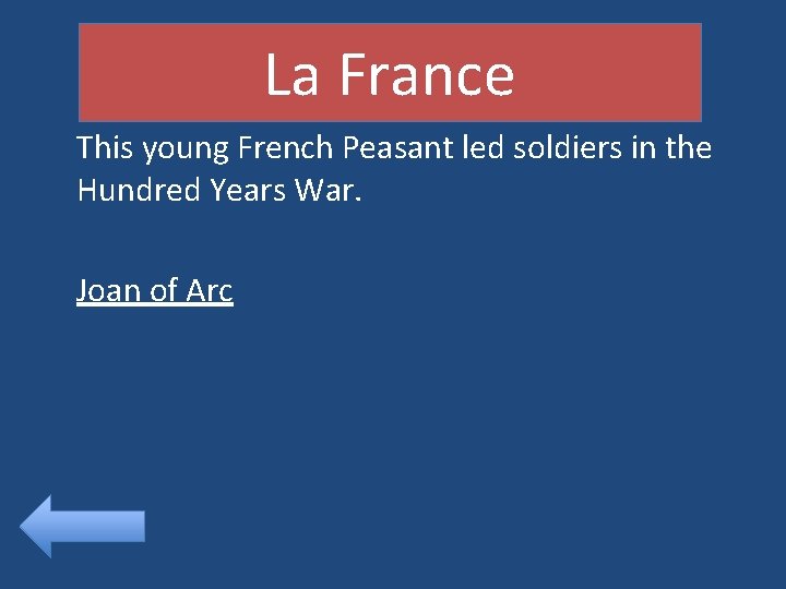La France This young French Peasant led soldiers in the Hundred Years War. Joan