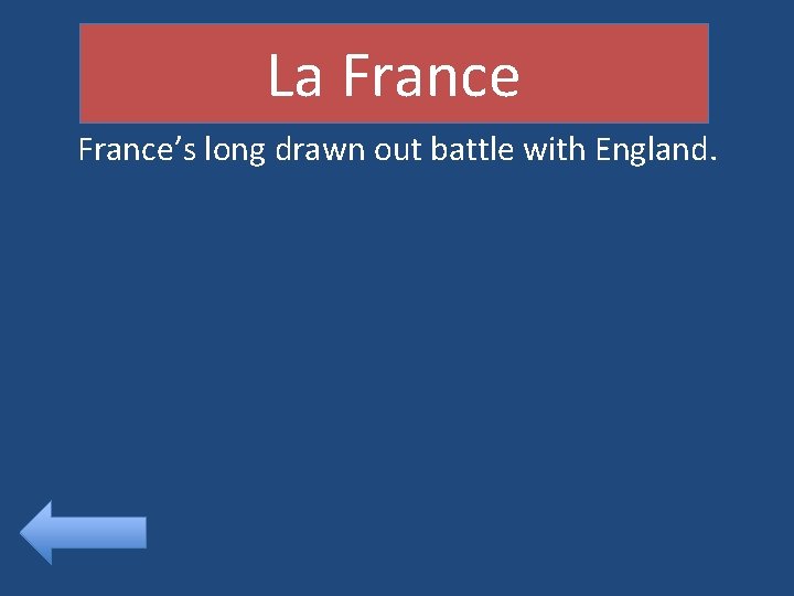 La France’s long drawn out battle with England. 