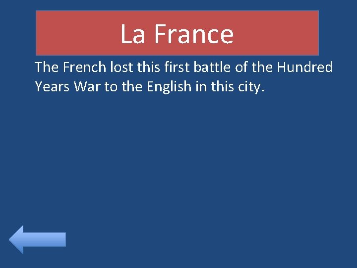 La France The French lost this first battle of the Hundred Years War to