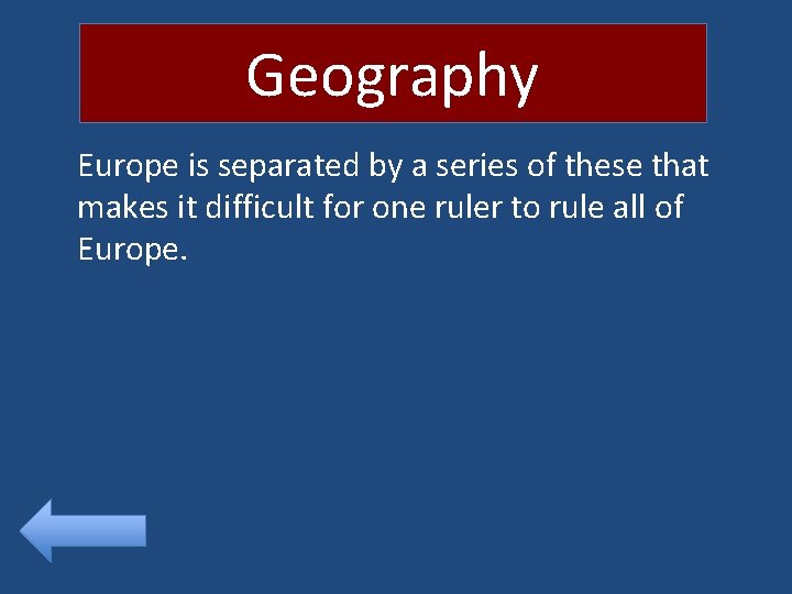 Geography Europe is separated by a series of these that makes it difficult for